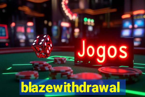 blazewithdrawal
