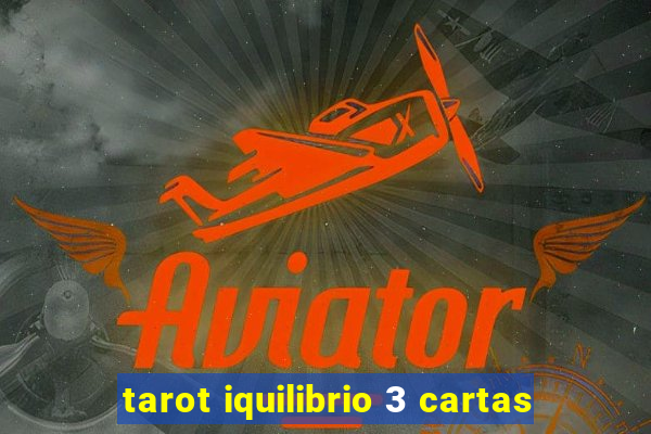tarot iquilibrio 3 cartas