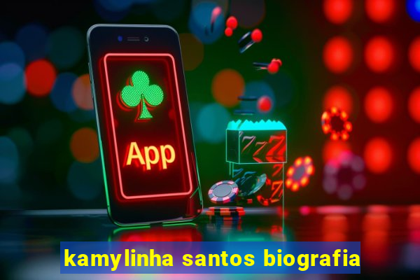 kamylinha santos biografia