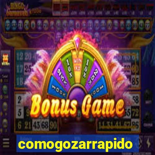 comogozarrapido