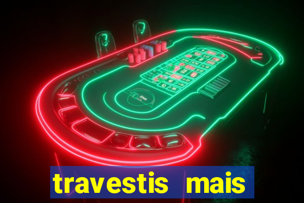 travestis mais dotadas do mundo