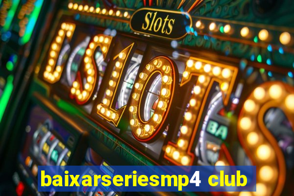 baixarseriesmp4 club