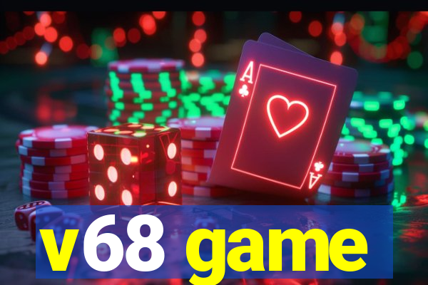 v68 game