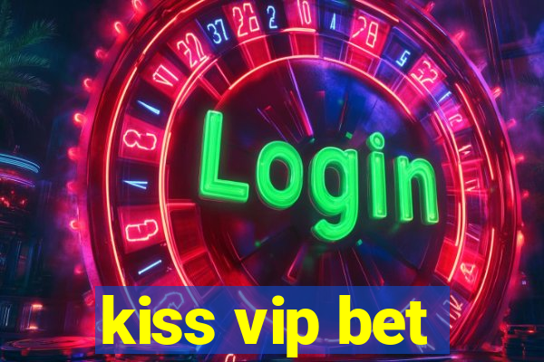 kiss vip bet