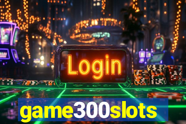 game300slots