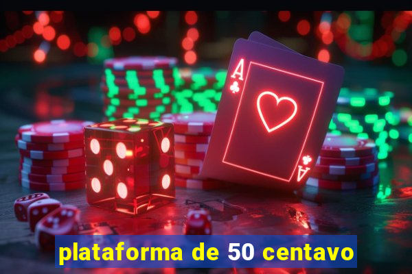 plataforma de 50 centavo