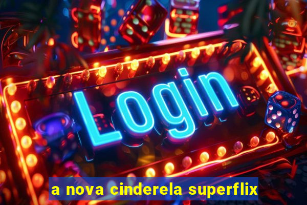 a nova cinderela superflix