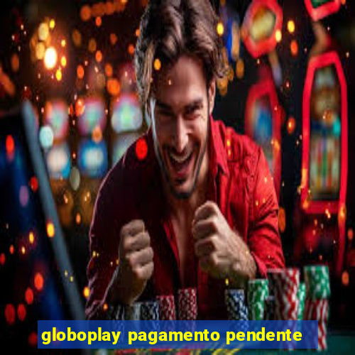 globoplay pagamento pendente