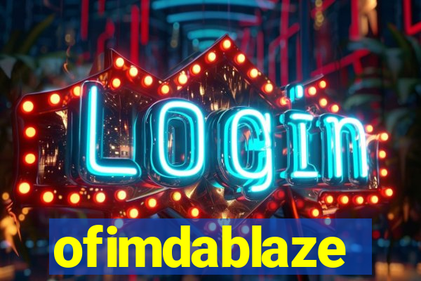 ofimdablaze