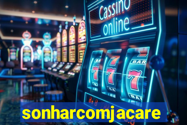 sonharcomjacare